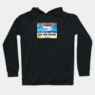 Life is better on the road Hoodie